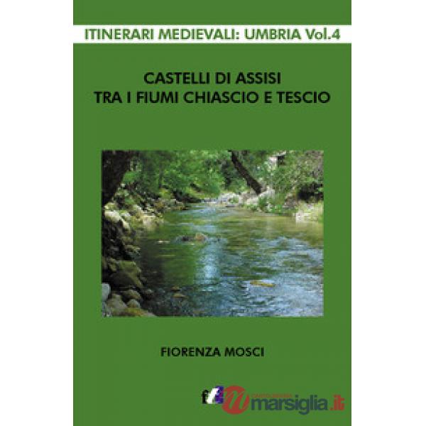 Castelli di Assisi tra i fiumi Chiascio e Tescio
