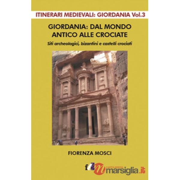 Giordania: dal mondo antico alle crociate. Siti archeologici, bizantini e castelli crociati