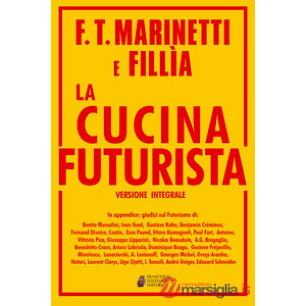 Cucina futurista. Ediz. integrale (La)