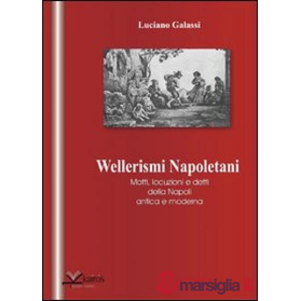 Wellerismi napoletani. Motti, locuzioni e detti della Napoli antica e moderna