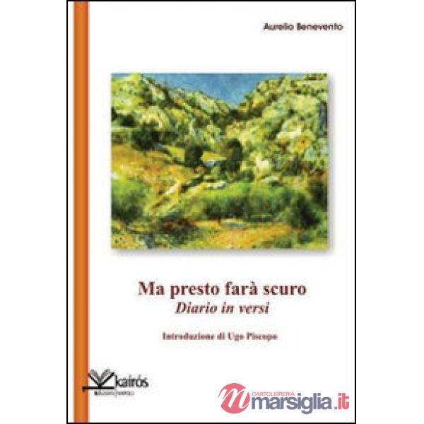 Ma presto farà scuro. Diario in versi