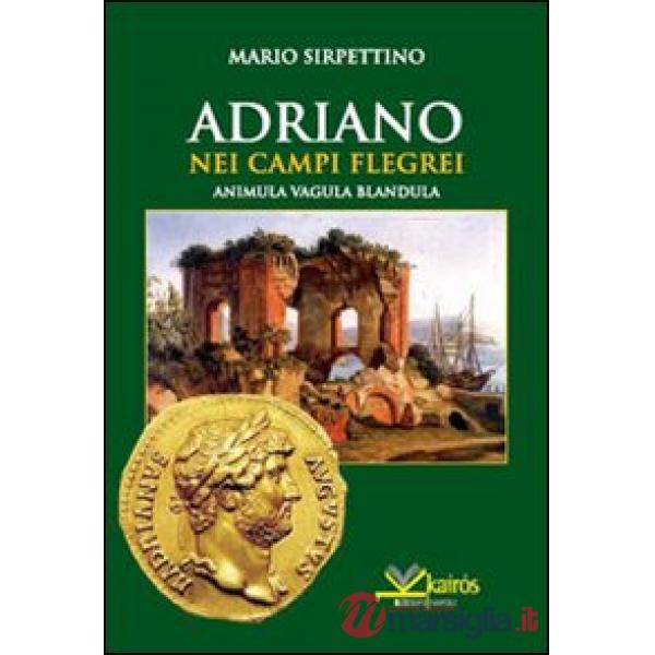 Adriano nei Campi Flegrei. Animula vagula blandula