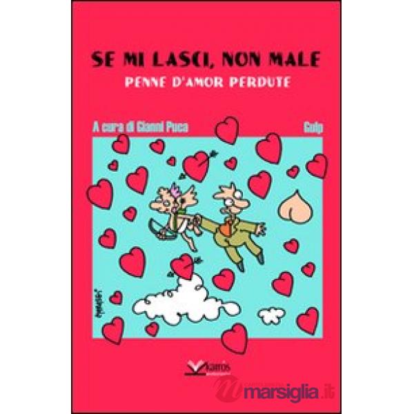 Se mi lasci non male. Penne d'amor perdute