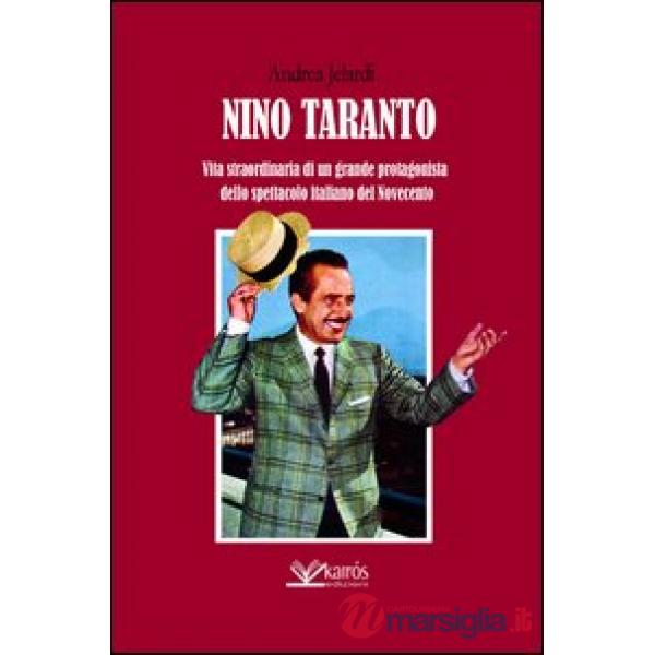Nino Taranto. Vita straordinaria di un grande protagonista dello spettacolo italiano del Novecento