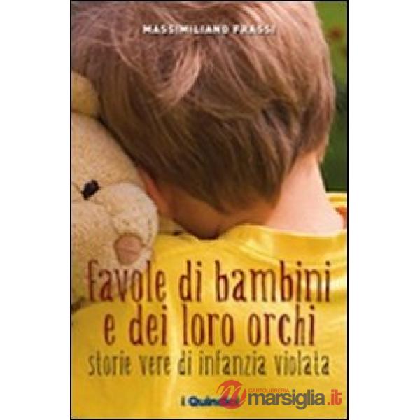 Favole di bambini e dei loro orchi. Storie vere di infanzia violata
