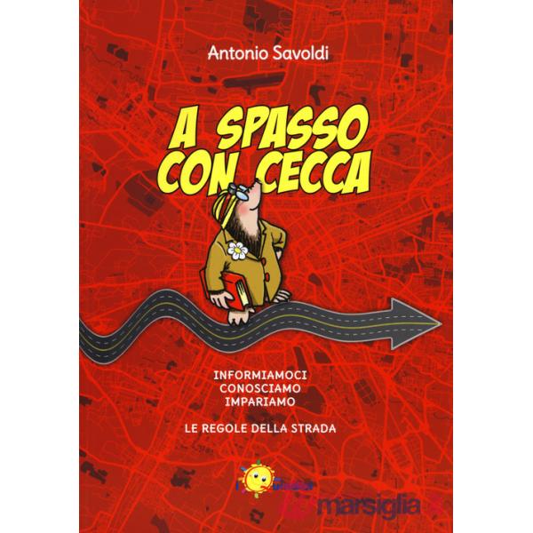 A spasso con Cecca. Informiamoci, conosciamo, impariamo le regole della strada. Per la Scuola elementare