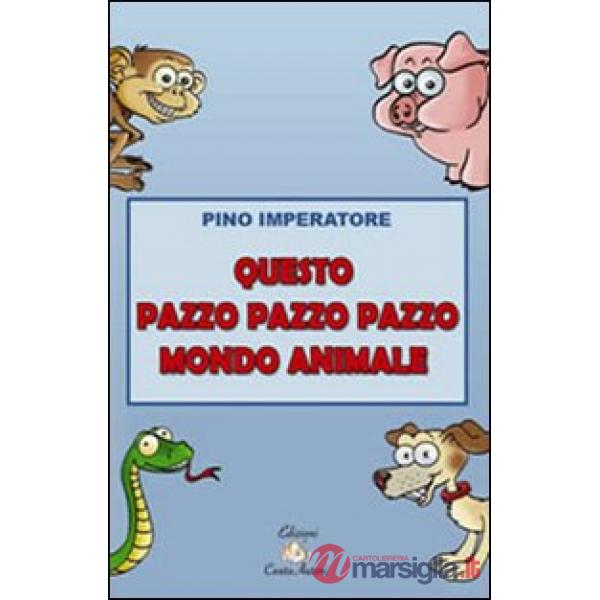 Questo pazzo pazzo pazzo mondo animale