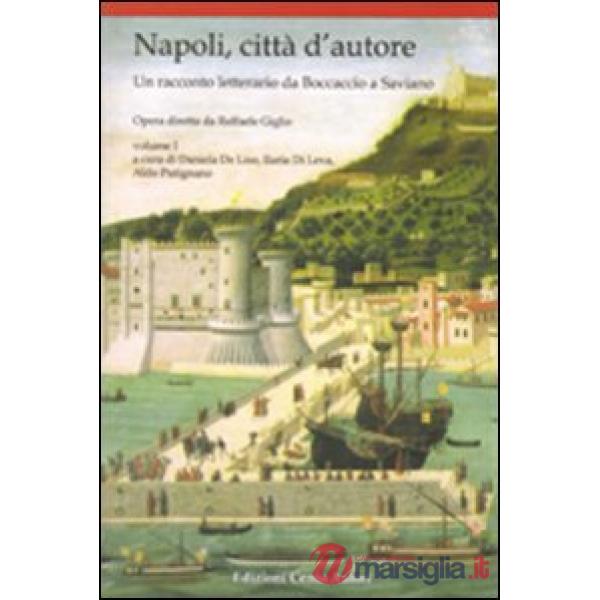 Napoli, città d'autore. Un racconto letterario da Boccaccio a Saviano. Vol. 1