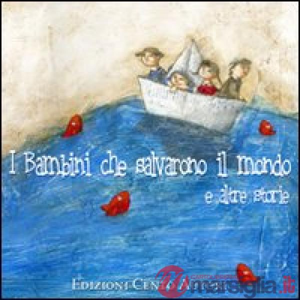 Bambini che salvarono il mondo e altre storie. Ediz. illustrata (I)