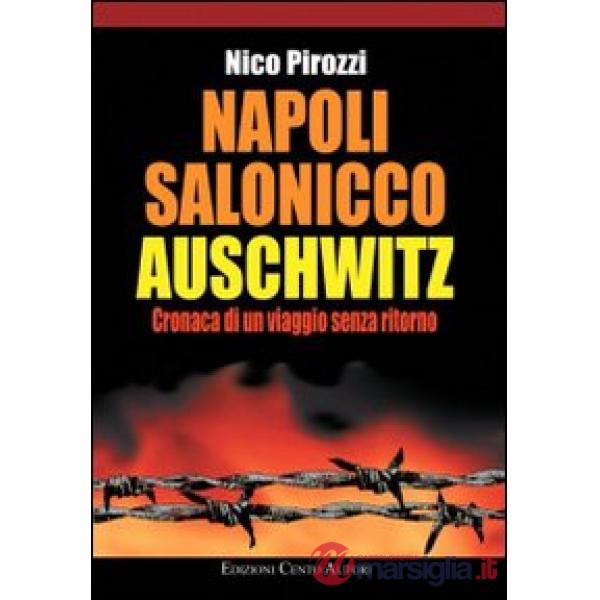 Napoli-Salonicco-Auschwitz. Cronaca di un viaggio senza ritorno