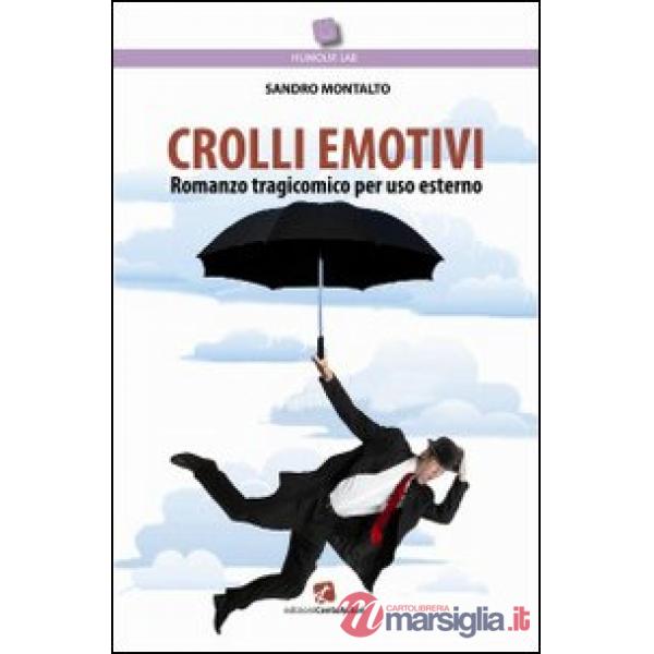 Crolli emotivi. Romanzo tragicomico per uso esterno