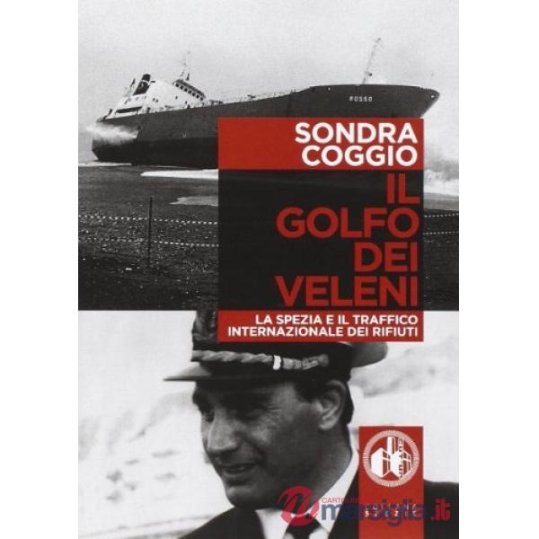 Golfo dei veleni. La Spezia e il traffico internazionale dei rifiuti (Il)