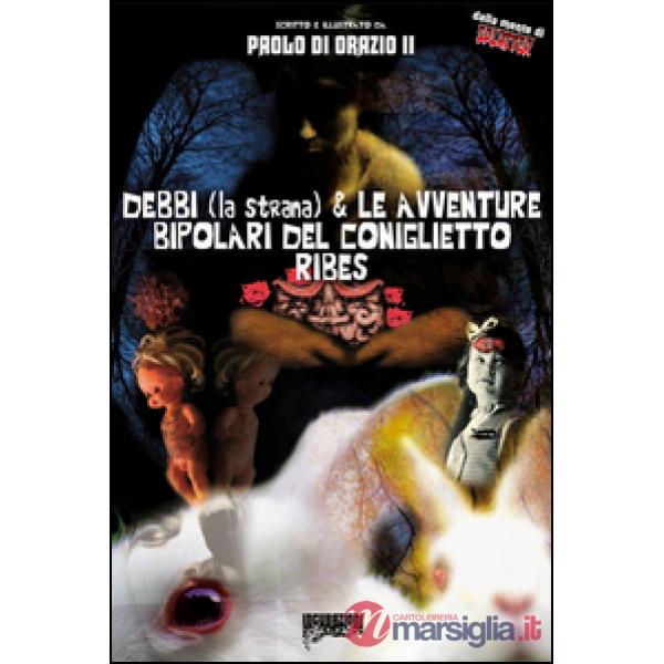 Debbi (la strana) e le avventure bipolari del coniglietto Ribes