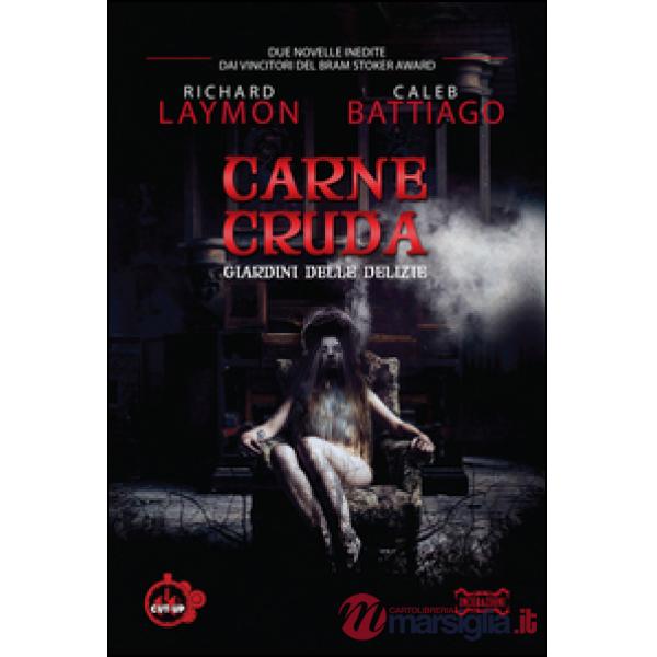 Carne cruda. Giardini delle delizie