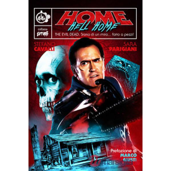 Home Hell Home. The Evil Dead. Storia di un mito... fatto a pezzi!