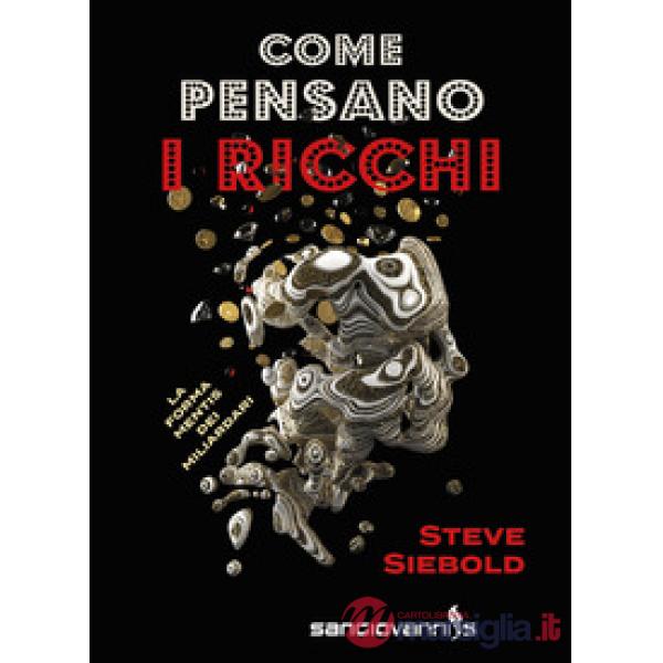 Come pensano i ricchi. La forma mentis dei miliardari