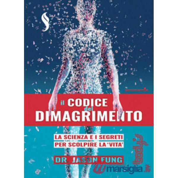 Codice del dimagrimento. La scienza e i segreti per scoprire la «vita» (Il)