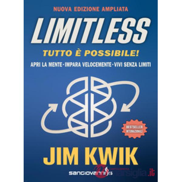 Limitless. Tutto è possibile! Apri la mente, impara velocemente e vivi senza limiti. Ediz. ampliata