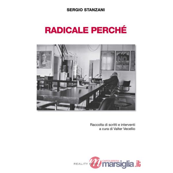 Radicale perché. Raccolta di scritti e interventi