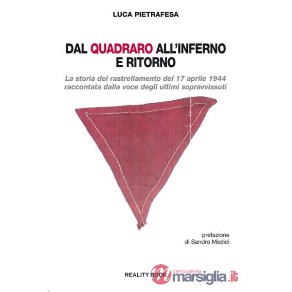 Dal Quadraro all'inferno e ritorno. La storia del rastrellamento del 17 aprile 1944 raccontata dalla voce degli ultimi sopravvis