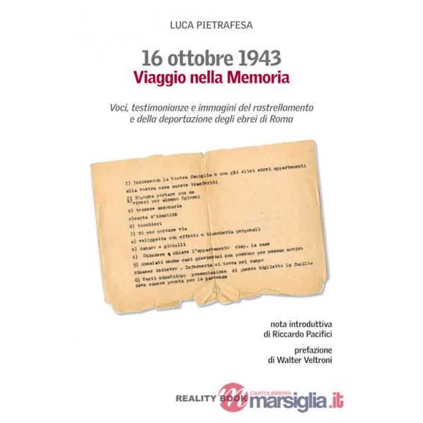16 ottobre 1943. Viaggio nella memoria. Voci, testimonianze e immagini del rastrellamento e della deportazione degli ebrei a Rom