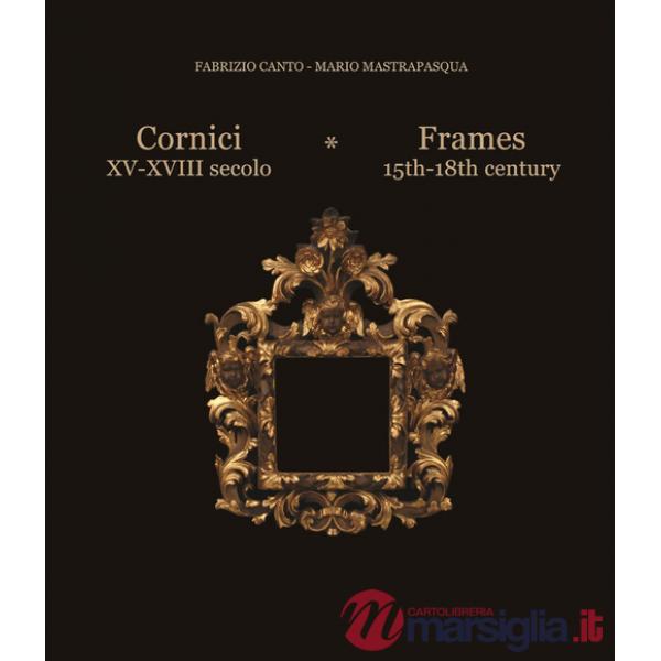 Cornici XV-XVIII secolo-Frames 15th/18th century. Ediz. bilingue