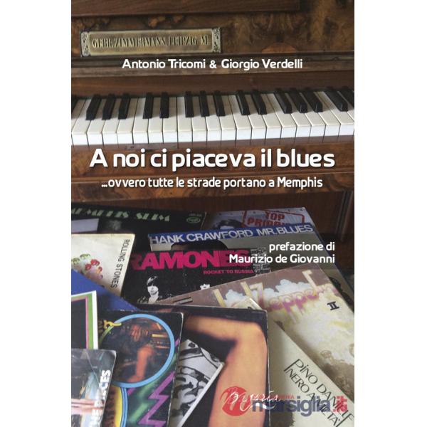 A noi ci piaceva il blues... ovvero tutte le strade portano a Memphis