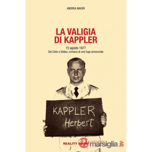 Valigia di Kappler. 15 agosto 1977. Dal Celio a Soltau, cronaca di una fuga annunciata (La)