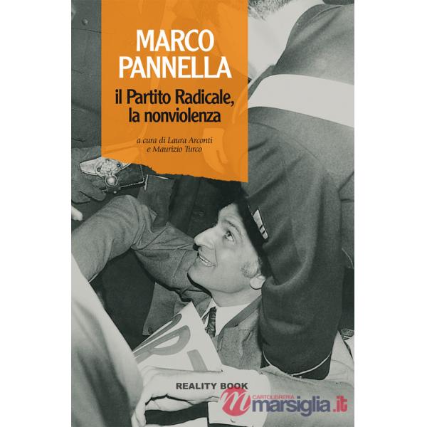 Marco Pannella, il Partito Radicale, la nonviolenza