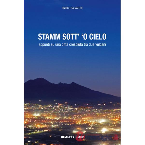 Stamm sott' 'o cielo. Appunti su una città cresciuta tra due vulcani
