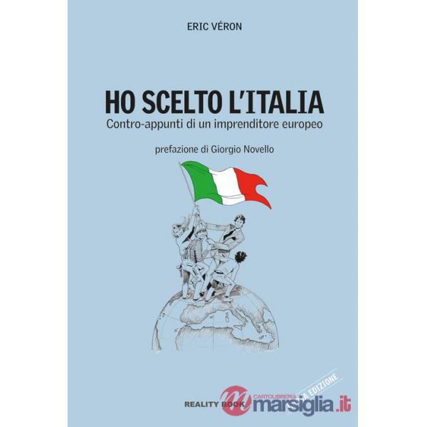 Ho scelto l'Italia. Contro-appunti di un imprenditore europeo
