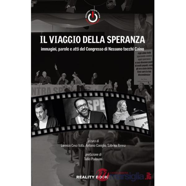 Viaggio della speranza. Immagini, parole e atti del Congresso di Nessuno tocchi Caino (Il)
