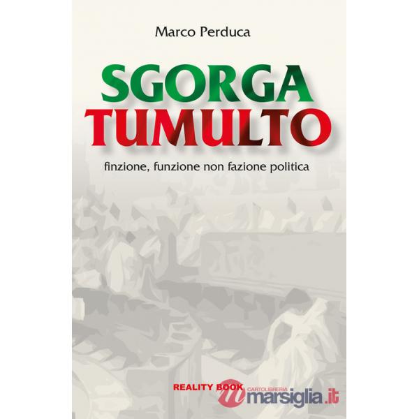 Sgorga tumulto. Finzione, funzione non fazione politica