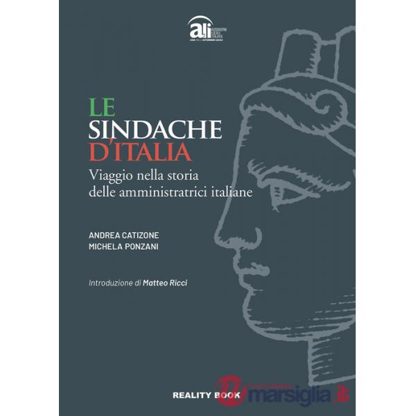 Sindache d'Italia. Viaggio nella storia delle amministratrici italiane (Le)