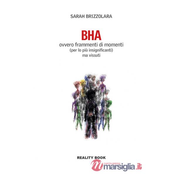 BHA. Ovvero frammenti di momenti (per lo più insignificanti) ma vissuti