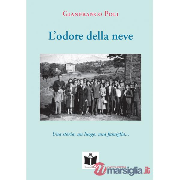 Odore della neve. Una storia, un luogo, una famiglia... (L')