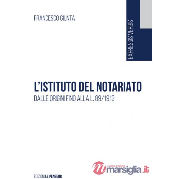 Istituto del notariato. Dalle origini fino alla L. 89/1913 (L')