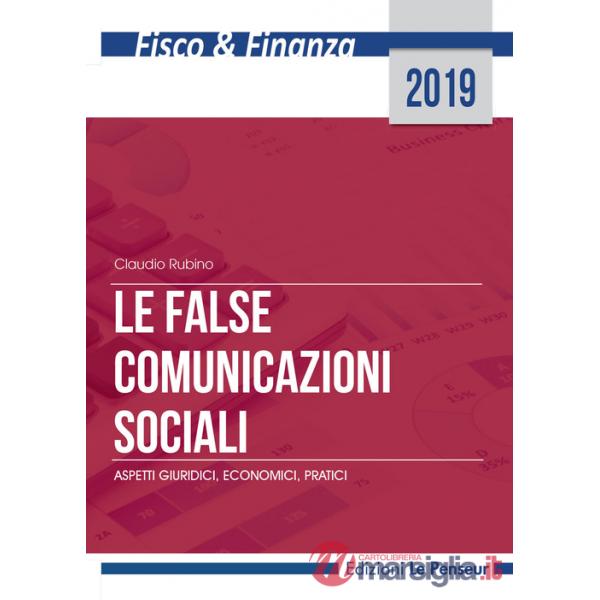 False comunicazioni sociali. Aspetti giuridici, economici, pratici. Ediz. integrale (Le)