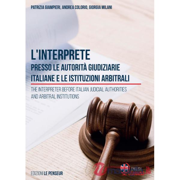 Interprete presso le autorità giudiziarie italiane e le istituzioni arbitrali-The Interpreter before Italian Judicial Authoritie