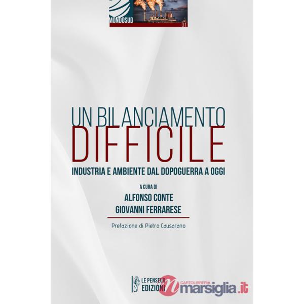 Bilanciamento difficile. Industria e ambiente dal dopoguerra a oggi (Un)