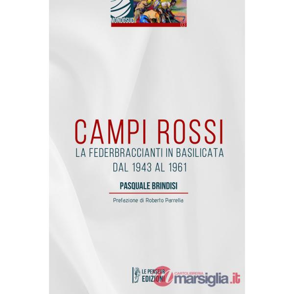 Campi Rossi. La Federbraccianti in Basilicata dal 1943 al 1961