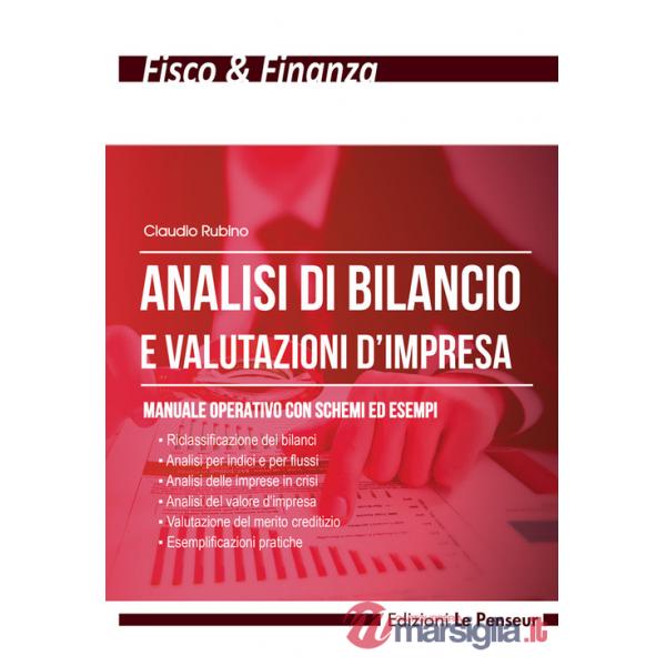 Analisi di bilancio e valutazioni d'impresa. Manuale operativo con schemi ed esempi. Ediz. illustrata