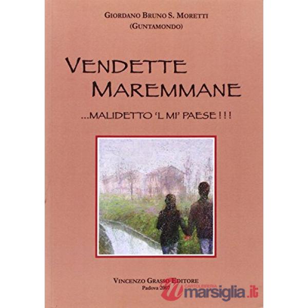 Vendette maremmane. Malidetto 'l mi' paese