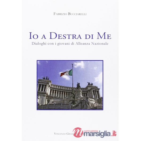 Io a destra di me. Dialoghi con i giovani di Alleanza Nazionale