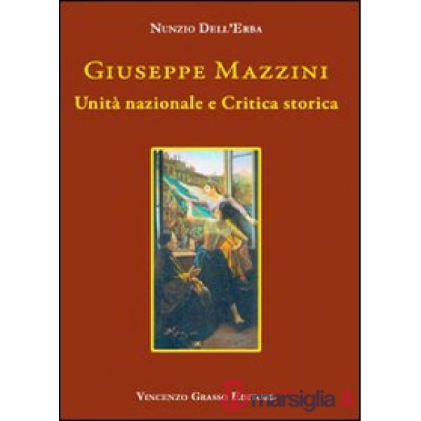 Giuseppe Mazzini. Unità nazionale e critica storica