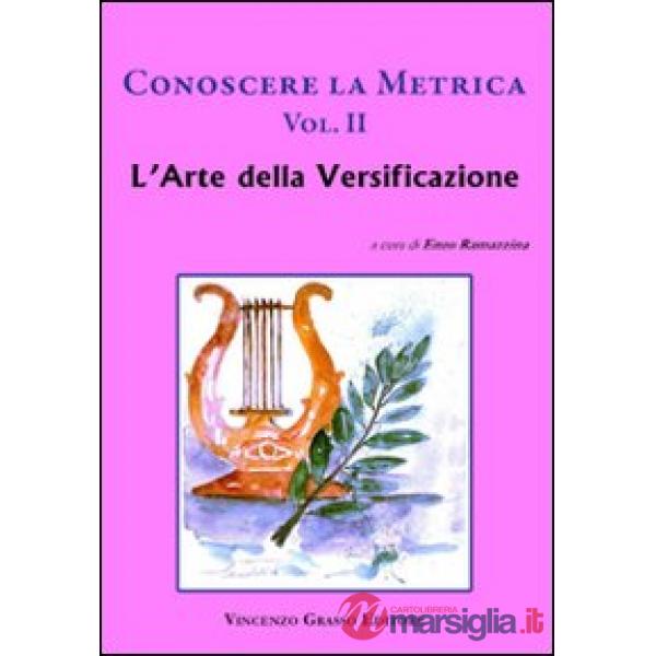 Conoscere la metrica. Per le Scuole superiori. Vol. 2: L'arte della versificazione e le proposte dei poeti classici contemporane