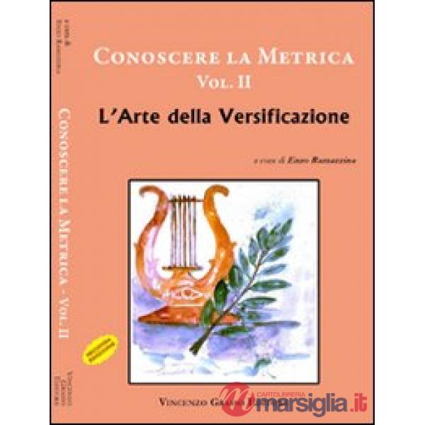 Conoscere la metrica. Vol. 2: L'arte della versificazione