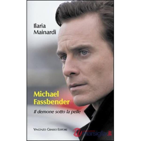 Michael Fassbender. Il demone sotto la pelle