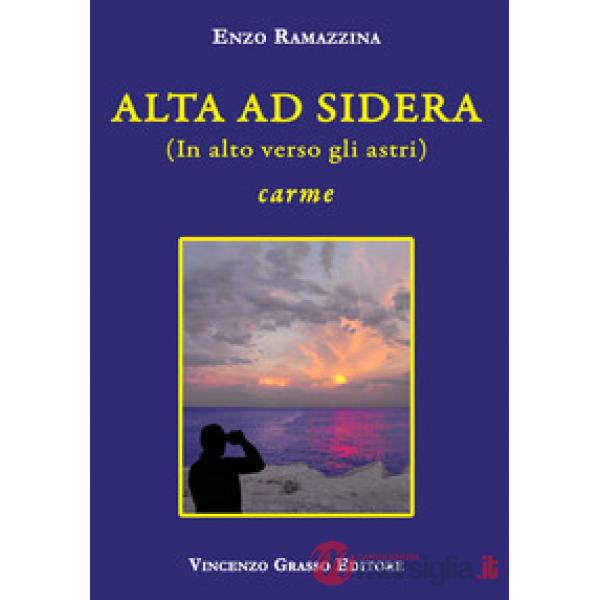Alta ad sidera (in alto verso gli astri). Carme