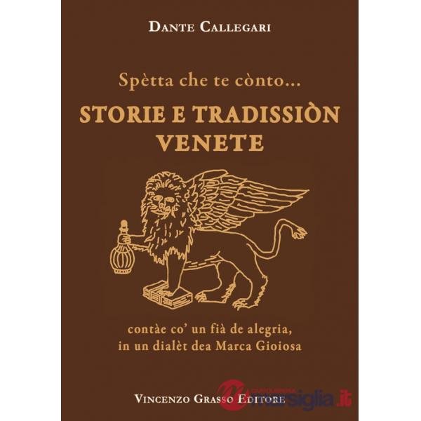 Spètta che te cònto... Storie e tradissiòn venete contàe co' un fià de alegria, in un dialèt dea Marca Gioiosa